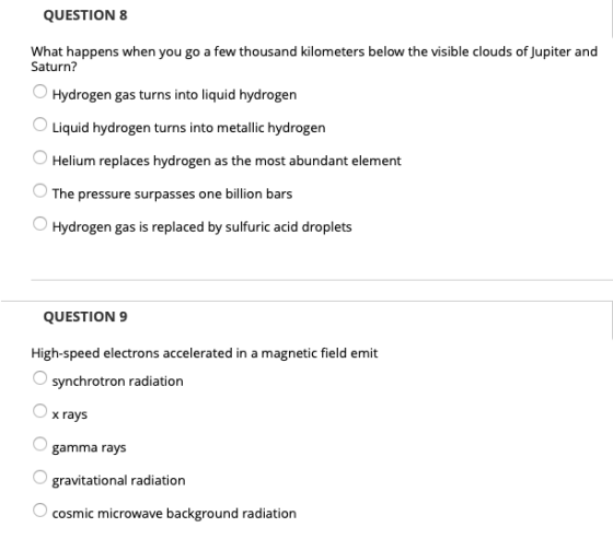 QUESTION 8 What happens when you go a few thousand kilometers below the visible clouds of Jupiter and Saturn? Hydrogen gas tu