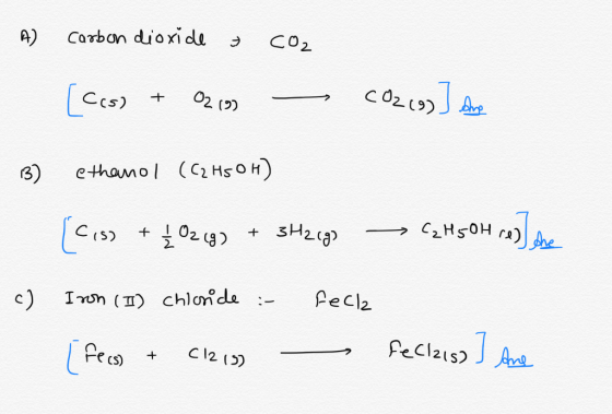 - A Carbon dioxide + CO2 [cess + 02 193 - CO2 (s)] Ane 3) ethanol (C2H5OH) (cise + 4 02 (9) + 3H2(g) -> C2H504 res dhe c) Iro