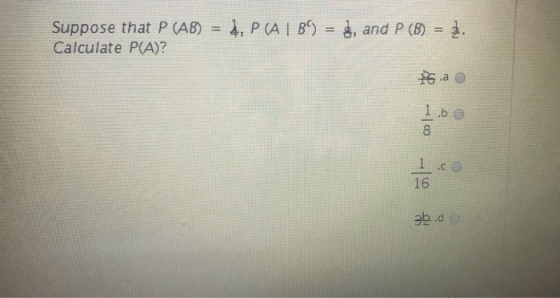 Suppose that P (AB) = 4, P (A | B9 = d, and P (B) = 1. Calculate P(A)? Psa o - 100 3b. de