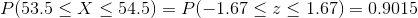 P(53.5 < X < 54.5)-P(-1.67 < < 1.67) 0.9015