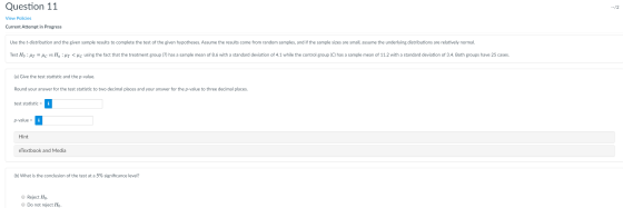 Question 11 --/2 View Policies Current Attempt in Progress Use the t-distribution and the given sample results to complete th