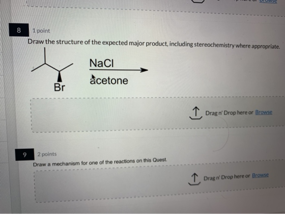 HULUI DI UWse 8 1 point Draw the structure of the expected major product, including stereochemistry where appropriate. Naci a