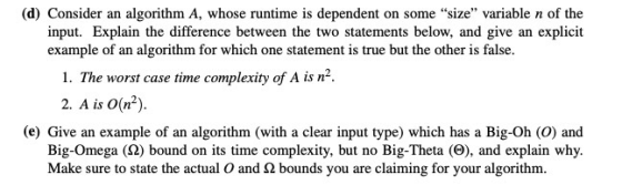 (d) Consider an algorithm A, whose runtime is dependent on some size variable n of the input. Explain the difference betwee