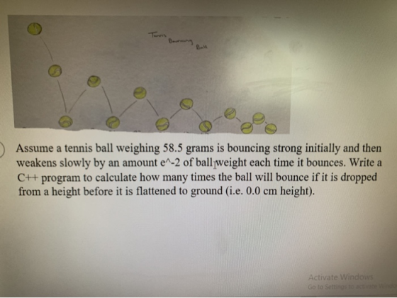 Tens Assume a tennis ball weighing 58.5 grams is bouncing strong initially and then weakens slowly by an amount eA-2 of bally