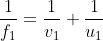 \frac{1}{f_1} = \frac{1}{v_1}+ \frac{1}{u_1}