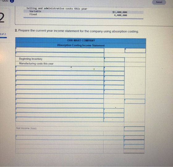 Saved Selling and administrative costs this year Variable $1,400,000 4,400,e0e Fixed 2. Prepare the current year income state