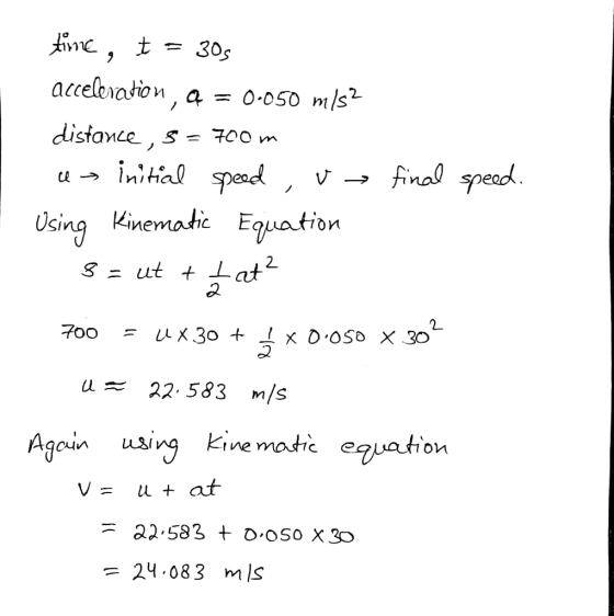 accelbvaton a - 0-0SO mls distane, s- 700 m Usin inematic Equation 9 2 2 u 22.583 m/s Agoin usivg kine matie On 24.083 mls