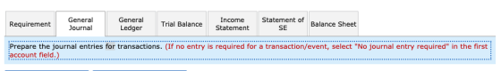 Requirement General Journal General Ledger Trial Balance Income Statement Statement of of Balance Sheet SE Prepare the journa