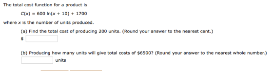 The total cost function for a product is C(x) = 600 In(x + 10) + 1700 where x is the number of units produced. (a) Find the t
