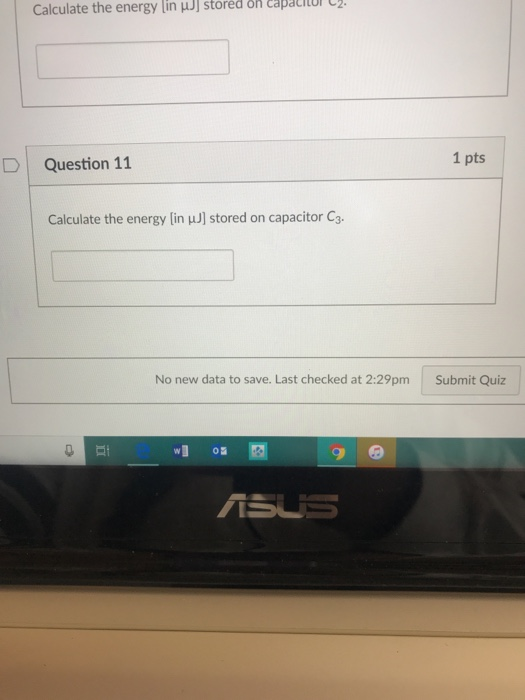 Calculate the energy lin stored on capacitor c2. D Question 11 1 pts Calculate the energy [in stored on capacitor C3- No new