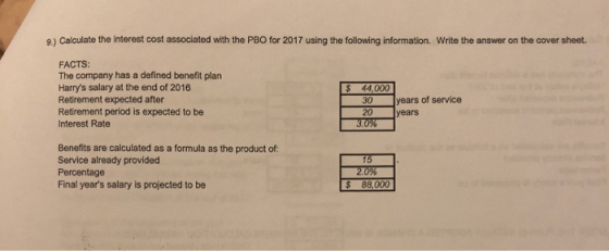 9.) Calculate the interest cost associated with the PBO for 2017 using the following information. Write the answer on the cov