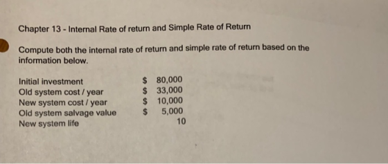 Chapter 13 - Internal Rate of return and Simple Rate of Return Compute both the internal rate of return and simple rate of re