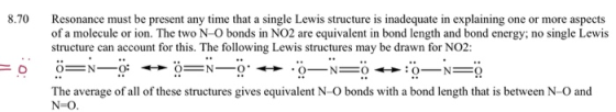8.70 Resonance must be present any time that a single Lewis structure is inadequate in explaining one or more aspects of a mo