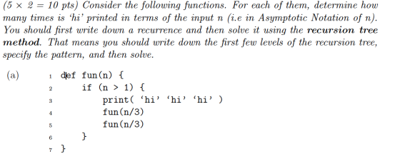 (5 x 2 = 10 pts) Consider the following functions. For each of them, determine how many times is ‘hi printed in terms of the