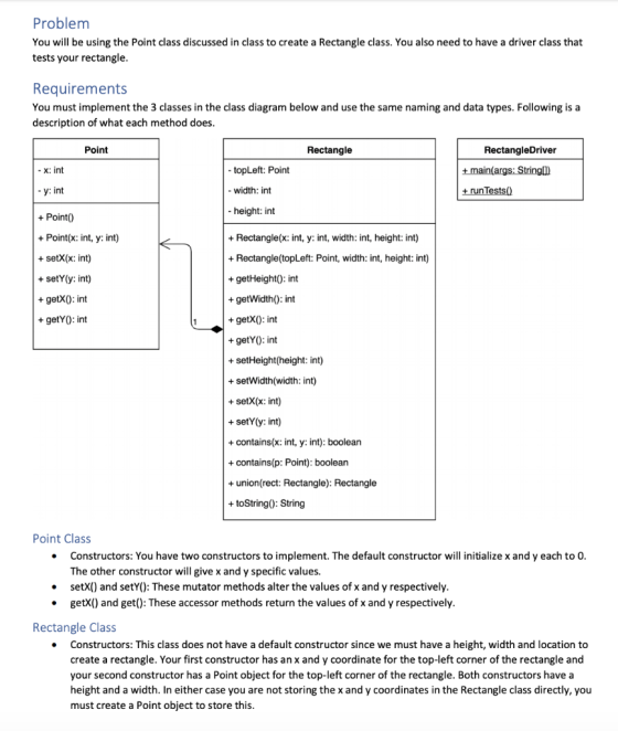Problem You will be using the point class discussed in class to create a Rectangle class. You also need to have a driver clas