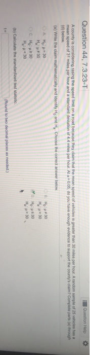 Question 44, 7.3.23-T rasing the speed limit on a road they claim that the mean speed of vehicles is greater than 30 miles pe