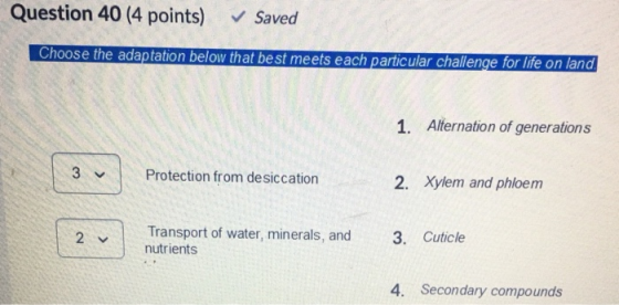 Question 40 (4 points) Saved Choose the adaptation below that best meets each particular challenge for life on land, 1. Alter