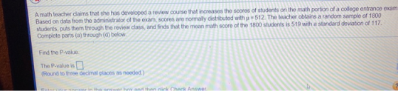 Amath teacher claims that she has developed a review course that increases the scores of students on the math portion of a co