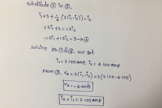 Substitute 3 in 2, i+3+(2(-i2)) = i2 1.5° +3=1.5°2 -1.Sit1:5°2=3->@ (4) solving O &@, we get := 2-105 AMP, 2=4.l05 Amp From ®