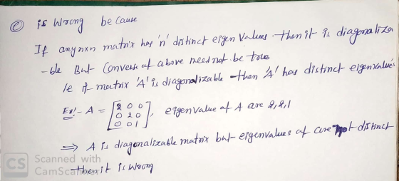 O is wrong be cause If anynın matrix hay n distinct ergen Valencs. then it ji diagonaliza - ble But Converse of above need