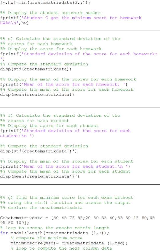[-,hw]=min (creatematrixdata (3,:)); 8% Display the student homework number fprintf(Student C got the minimum score for home