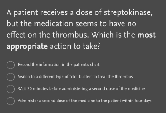 A patient receives a dose of streptokinase, but the medication seems to have no effect on the thrombus. Which is the most app