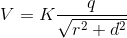 V = K \frac{q}{\sqrt{r^{2}+d^{2}}}