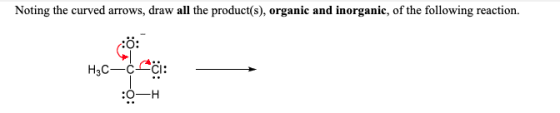 Noting the curved arrows, draw all the product(s), organic and inorganic, of the following reaction. Ö: H3C—¢: :6-H