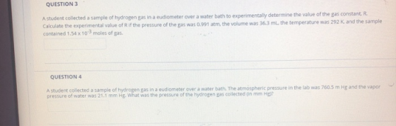 QUESTION 3 A student collected a sample of hydrogen gas in a eudiometer over a water bath to experimentally determine the val