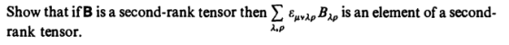 Show that ifB is a second-rank tensor then Σ εμνλρ rank tensor. is an element of a second-