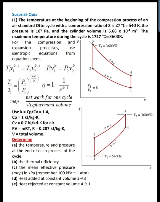 Surprise Quiz (1) The temperature at the beginning of the compression process of an air standard Otto cycle with a compressio