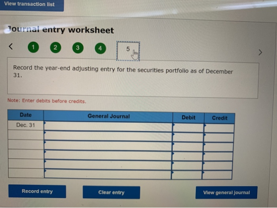 View transaction list Journal entry worksheet Record the year-end adjusting entry for the securities portfolio as of December