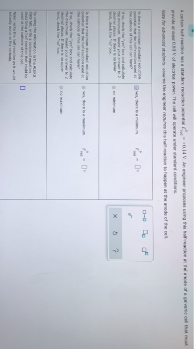 A certain half-reaction has a standard reduction potential +0.14 V. An engineer proposes using this half-reaction at the anod