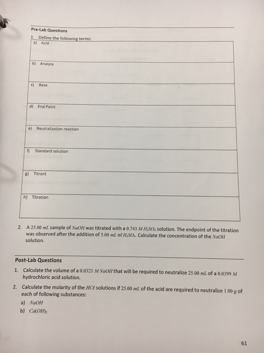 Pre-Lab Questions 1. Define the following terms: a) Acid b) Analyte c) Base d) End Point e) Neutralization reactiorn f) Stand