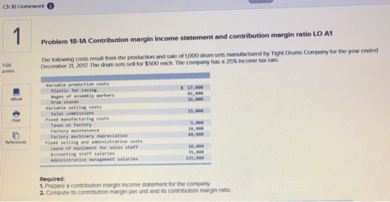 Ch 18 Homework 1 Problem 18-1A Contribution margin income statement and contribution margin ratio LO A1 The following costs r
