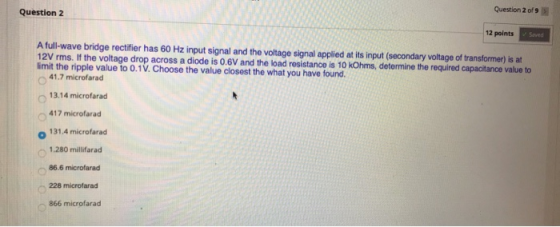 Question 2 of 9 Question 2 12 points Saved A full-wave bridge rectifier has 60 Hz input signal and the voltage signal applied
