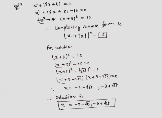 2014 2? +18x +66 = 0 x² + 18x ut 81-15=0 toetgi (x+9)2 =15 ... completing isquare form is (x +)-15 for solution. (x+9)2 = 15
