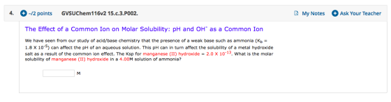 4. -/2 pointsGVSUChem116v2 15.c.3.P002. My Notes + Ask Your Teacher The Effect of a Common Ion on Molar Solubility: pH and OH