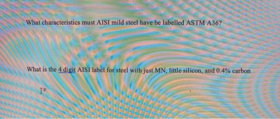 What characteristics must AISI mild steel have be labelled ASTM A36? What is the 4 digit AISI label for steel with just MN, l