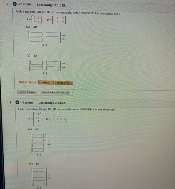 -12 points 2. LarLinAlg8 2.1.015 Find, if possible, AB and BA. (If not possible, enter IMPOSSIBLE in any single cell.) 1 A B