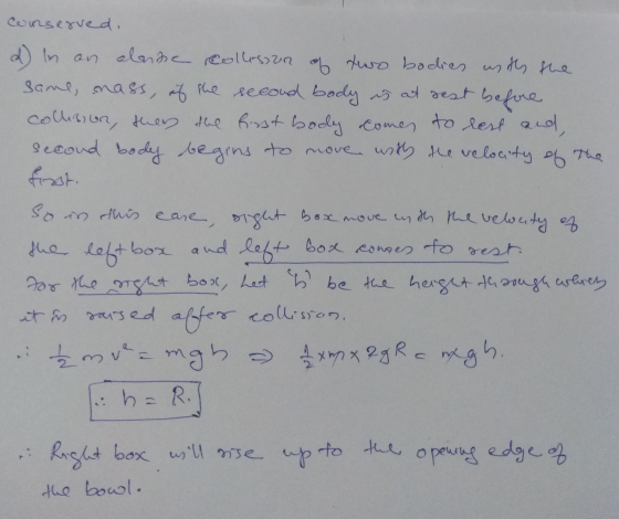 conserved. d) In an elaine collision of two bodies with the same, nass, of the second body is at rest before collision, then