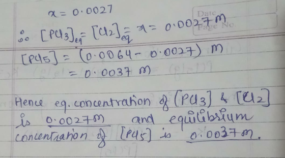Date x=0.0027 . [PC3] eq= [012] a n = 0.0027m. [Pd5] = (0.0064 -0.0027) m = 0.0037 m. Hence eg. concentration of (PQ3] & [12]
