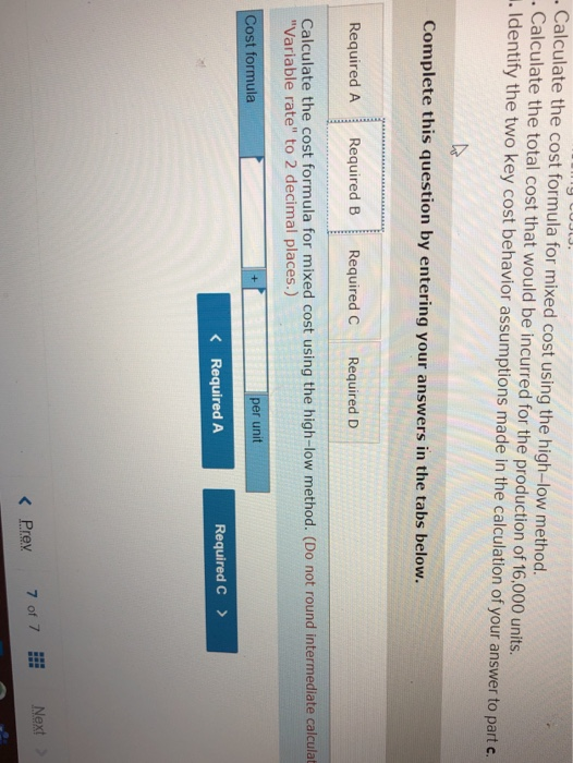 LUJJ. .. Calculate the cost formula for mixed cost using the high-low method. . Calculate the total cost that would be incurr
