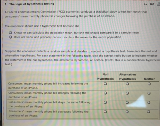 1. The logic of hypothesis testing Aa Aa A Federal Communications Commission (FCC) economist conducts a statistical study to