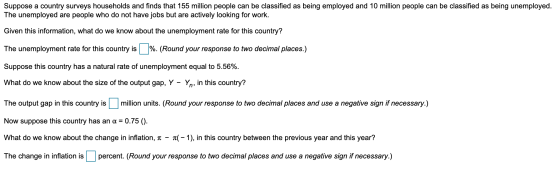 Suppose a country surveys households and finds that 155 million people can be classified as being employed and 10 million peo