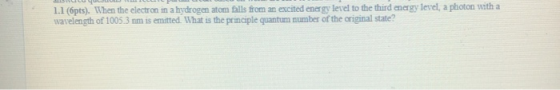 1.1 (opts). When the electron in a hydrogen atom falls from an excited energy level to the third energy level, a photon with
