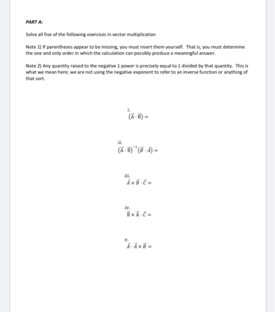 PART A: Solve all five of the following exercises in vector multiplication Note 1) If parentheses appear to be missing, you m
