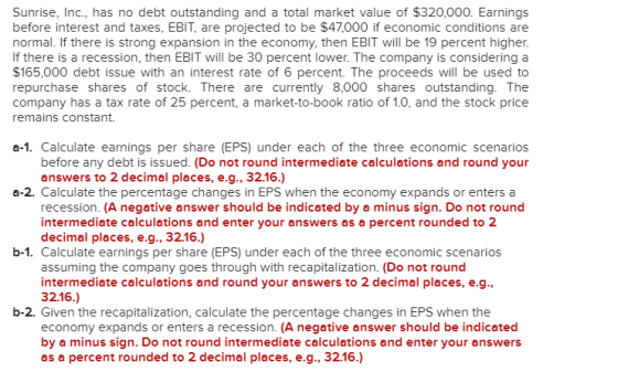 Sunrise, Inc., has no debt outstanding and a total market value of $320,000. Earnings before interest and taxes, EBIT, are pr