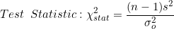 Test Statistic: 2 (n-1)s