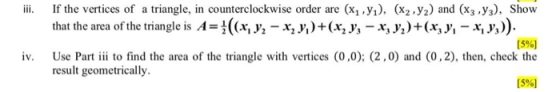 iii. If the vertices of a triangle, in counterclockwise order are (x1.yı), (X2,Y2) and (x3 ,Y3), Show that the area of the tr